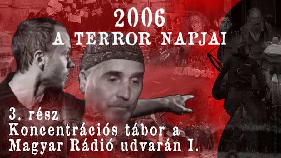 2006 – A Terror Napjai | 3. rész – Koncentrációs tábor a Magyar Rádió udvarán I.