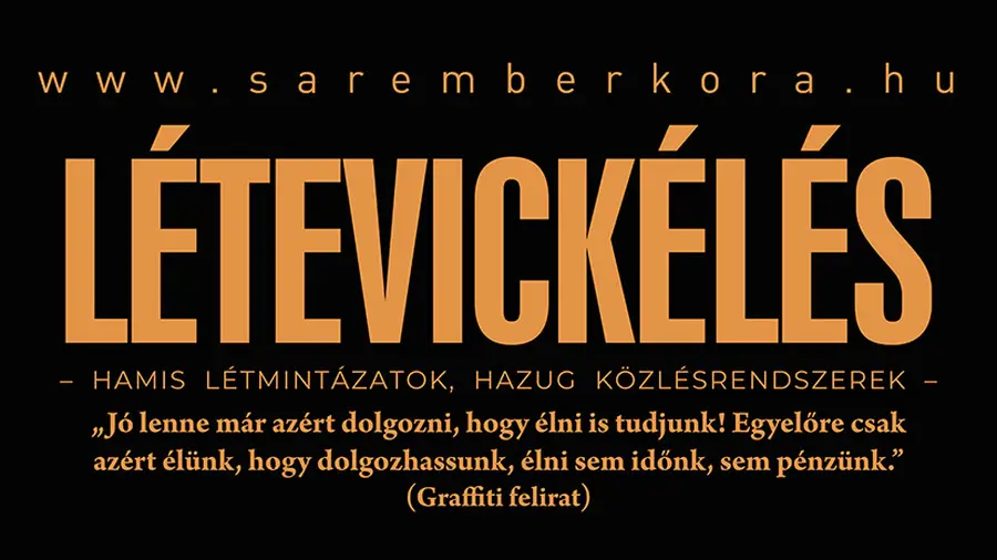 Létevickélés – hamis létmintázatok, hazug közlésrendszerek
