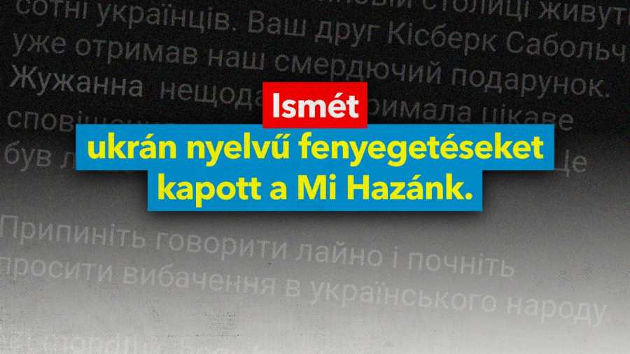 Ismét ukrán nyelvű fenyegetéseket kapott a Mi Hazánk
