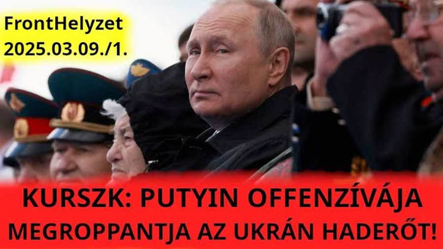 Kurszk: teljesen összeomlott az ukrán haderő – Tamás jelenti a frontokról…
